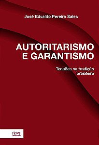 Livro Autoritarismo e Garantismo: Tensões Na Tradição Brasileira - Sales - Tirant