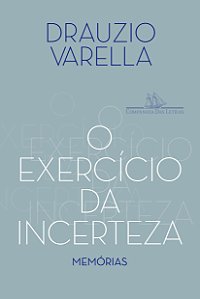 Livro Exercicio da Incerteza, O - Varella