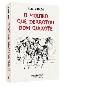 Livro O Moinho Que Derrotou Dom Quixote - Vadico