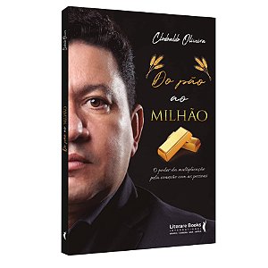 Livro Do Pão ao Milhão - Oliveira - Literare Books