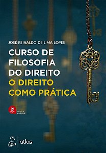 Livro Curso de Filosofia do Direito: o Direito Como Prática  Lopes