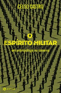 Livro Espirito Militar, O: Um Antropologo Na Caserna - Castro