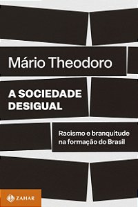Livro Sociedade Desigual, A - Theodoro - Zahar