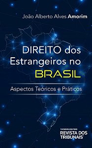 Livro Direito dos Estrangeiros No Brasil: Aspectos Teoricos e Praticos - Amorim