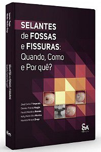 Livro Selantes de Fossas e Fissuras: Quando, Como e por Que - Imparato/raggio/mend