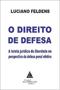Livro O Direito de Defesa - Feldens - Livraria do Advogado