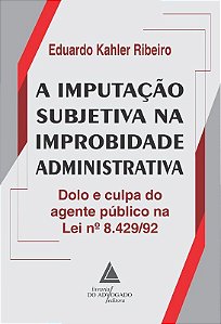 Livro Imputacao Subj. Na Improbidade Admnistrativa, A - Ribeiro, Eduardo Kah