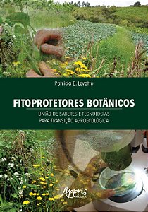 Livro Fitoprotetores Botanicos: Uniao de Saberes e Tecnologias para Transicao Agr - Lovatto