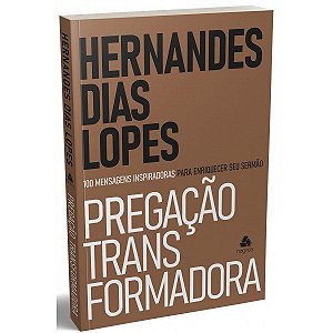 Livro Pregação Transformadora - Lopes - Hagnos