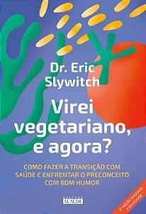 Livro - Virei Vegetariano, e Agora - Slywitch