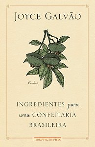 Livro Ingredientes para Uma Confeitaria Brasileira - Galvão - Companhia de Mesa