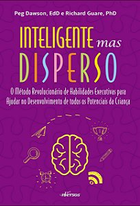 Livro Inteligente Mas Disperso: o Metodo Revolucionario de Habilidade Executivas - Dawson/guare