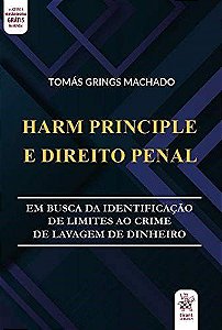 Livro Harm Principle e Direito Penal: em Busca da Identificacao de Limites ao Cri - Machado
