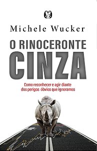 Livro Rinoceronte Cinza, O - Michele Wucker