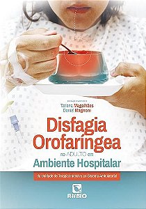 Livro Disfagia Orofaríngea No Adulto Em Ambiente Hospitalar - Magalhães - Rúbio