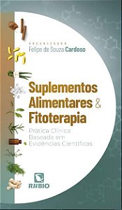 Livro - Suplementos Alimentares e Fitoterapia: Prática Clínica Baseada em Evidências - Cardoso