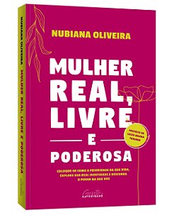 Livro Mulher Real, Livre e Poderosa: Coloque-se Como Prioridade da Sua Vida, Expl - Oliveira