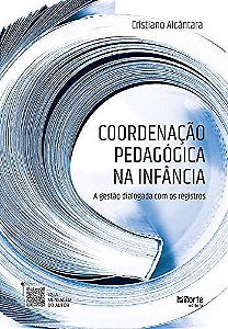 Livro Coordenação Pedagógica na Infância - Alcântara - Phorte