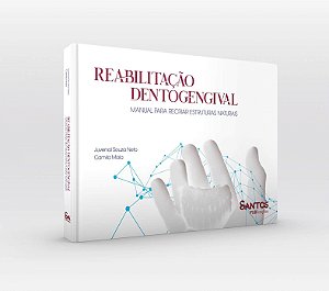 Livro Reabilitação Dentogengival: Manual para Recriar Estruturas Naturais