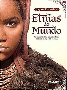 Livro Etnias do Mundo: Valorizando a Diversidade Etnico-racial Na Escola - Ferreira