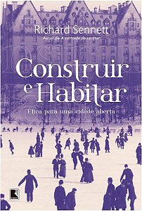 Livro Construir e Habitar: Etica para Uma Cidade Aberta - Sennett