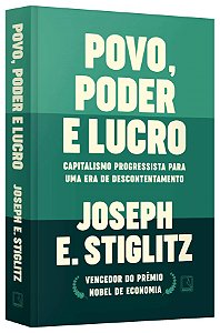 Livro Povo, Poder e Lucro: Capitalismo Progressista para Uma era de Descontentame - Stiglitz