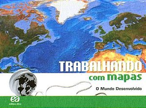 Livro Trabalhando com Mapas:  o Mundo Desenvolvido