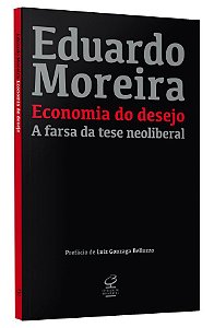 Livro Economia do Desejo: a Farsa da Tese Neoliberal - Moreira