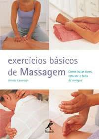 Livro Exercícios Básicos de Massagem - Kavanagh - Manole