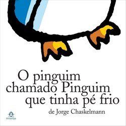Livro O Pinguim Chamado Pinguim que tinha Pé Frio - Chaskelmann
