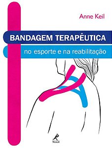 Livro Bandagem Terapêutica no esporte e na Reabilitação - Keil - Manole