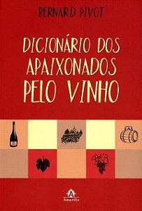 Livro Dicionário dos Apaixonados Pelo Vinho - Pivot