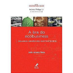 Livro Era do Ecobusiness - Criando Negócios Sustentáveis - Amato Neto - Manole
