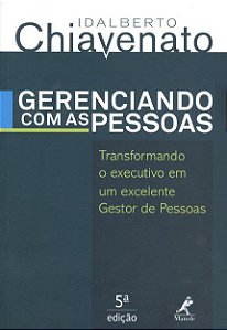 Livro Gerenciando Com As Pessoas - Transformando o Executivo em um Excelente Gestor de Pessoas - Chiavenato