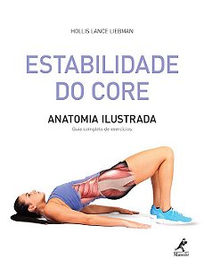 Livro Estabilidade do Core: Anatomia Ilustrada- Liebman - Manole