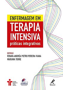 Enfermagem em Terapia Intensiva: Práticas Integrativas - Viana - Manole