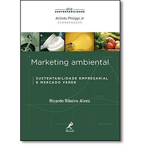 Livro Marketing Ambiental: Sustentabilidade Empresarial e Mercado Verde - Alves - Manole