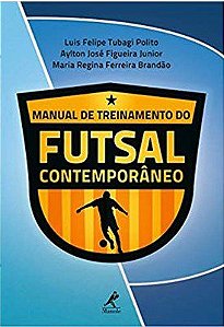 Livro Manual de Treinamento do Futsal Contemporâneo - Polito - Manole