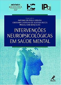 Livro Intervenções Neuropsicológicas em Saúde Mental - Ipq - Hcfmusp - Serafim - Manole