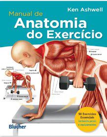 Livro Manual de Anatomia do Exercicio para o Estudante - Ashwell  - Blucher