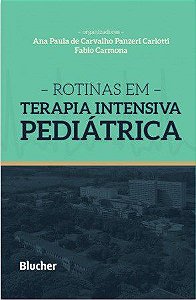 Livro - Rotinas em Terapia Intensiva Pediatrica - Carlotti/carmona