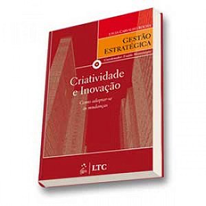 Livro Serie Gestao Estrategica - Criatividade e Inovacao - Como Adaptar-se as Mud - Rocha