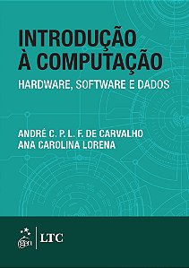 Livro Introducao a Computacao - Hardware, Software e Dados - Carvalho/lorena