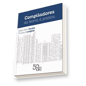 Livro Compiladores - da Teoria a Pratica - Santos/langlois