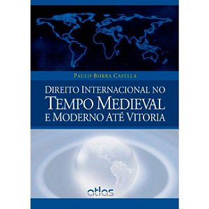 Livro Direito Internacional No Tempo Medieval e Moderno Ate Vitoria - Casela