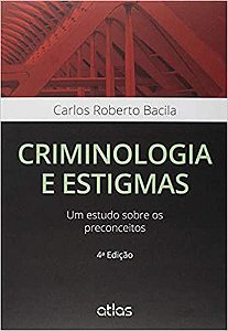Livro Criminologia e Estigmas: Um Estudo sobre os Preconceitos - Bacila