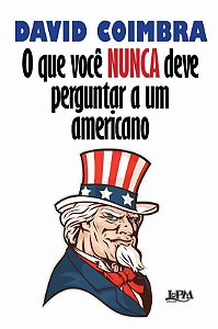 Livro - Que Voce Nunca Deve Perguntar a Um Americano, O - Coimbra