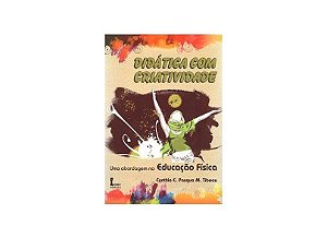 Livro Didatica com Criatividade: Uma Abordagem Na Educacao Fisica - Tibeau