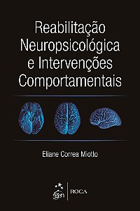 Livro Reabilitações Neuropsicológica e Intervenções Comportamentais - Miotto - Roca