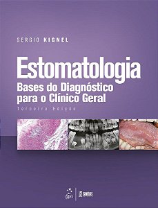 Livro Estomatologia: Bases do Diagnóstico para o Clinico Geral: Kignel